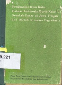 Penguasaan kosa kata Bahasa Indonesia murid kelas vi sSekolah Dasar di Jawa Tengah dan Daerah Istimewa Yogyakarta