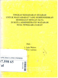 Tingkat kesadaran sejarah untuk masyarakat yang berpendidikan sederajat dengan SLTA di kota administratif Mataram Nusa Tenggara Barat