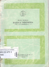 Buku kerja : bahasa Indonesia.UNT 112/2 SKS/modul 4-6