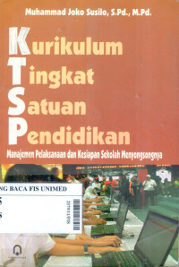 Kurikulum tingkat satuan pendidikan : manajemen pelaksanaan dan kesiapan sekolah menyongsongnya