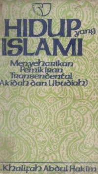 Hidup yang Islami : menyeharikan pemikiran trasendental (akidah dan ubudiyah)