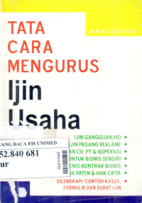 Tata cara mengurus ijin usaha : ijin gangguan/ho, ijin pasang reklame, ijin pendirian CV.PT & koperasi, ijin untuk bisnis sendiri, jenis kontrak bisnis, hak paten & hak cipta dilengkapi contoh kasus, formulir & surat ijin