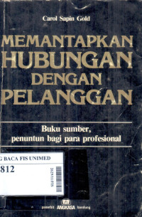 Memantapkan hubungan dengan pelanggan : buku sumber penuntun bagi para profesional