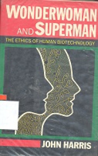 Wonderwoman and superman : the ethics of human biotechnology