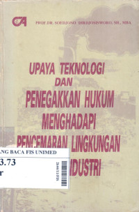 Upaya teknologi dan penegakan hukum menghadapi pencemaran lingkungan akibat industri