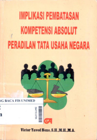 Implikasi pembatasan kompetensi absolut peradilan tata usaha negara