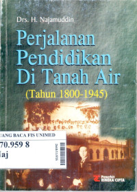 Perjalanan pendidikan di tanah air (tahun 1800-1945) : nonfiksi untuk murid SD/MI