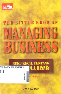 The little book of managing business : buku kecil tentang mengelola bisnis