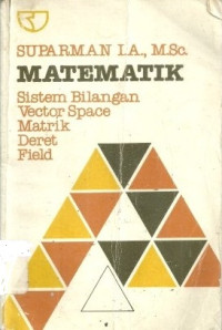 Matematik : sistem bilangan vector space matrik deret field