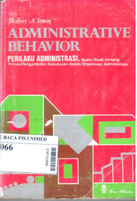 Administrative behavior = perilaku administrasi : suatu studi tentang proses pengambilan keputusan dalam organisasi administrasi