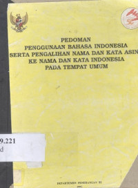 Pedoman penggunaan bahasa Indonesia serta pengalihan nama dan kata asing ke nama kata Indonesia pada tempat umum