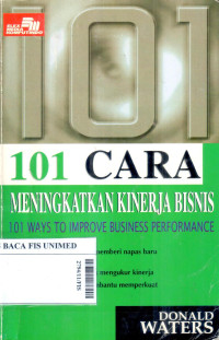 101 cara meningkatkan kinerja bisnis = 101 ways to improve business performance