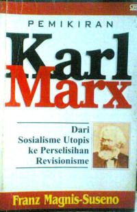 Pemikiran karl Marx : dari sosialisme utopis ke perselisihan revisionisme