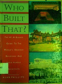 Who built that? : the at-glance guide to the worlds greatest building and their famous architects