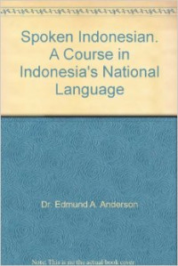 Spoken Indonesian : Acourse in Indonesia`s national language