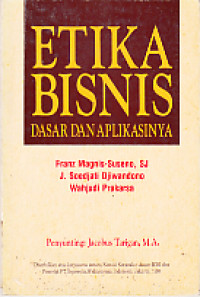 Etika bisnis : dasar dan aplikasinya