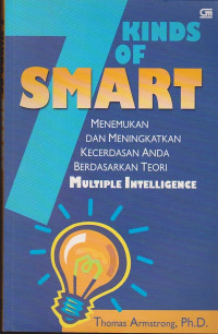 7 kinds of smart : menemukan dan meningkatkan kecerdasan anda berdasarkan teori multiple intelligence