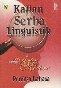 Kajian serba linguistik : untuk Anton Moeliono pereksa bahasa