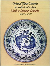 Oriental trade ceramics in south-east Asia ninth to sixteenth centuries