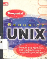 Menguasai security UNIX : panduan bagi administrator UNIX untuk memproteksi situs internet dan jaringan