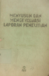 Menyusun dan mengevaluasi laporan penelitian