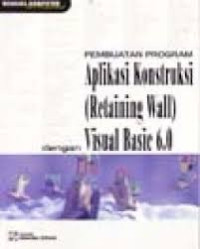 Pembuatan porogram aplikasi (retaining wall) konsturksi dengan visual basic 6.0