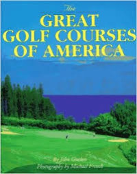 The Great Golf Courses Of America