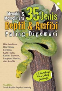 Memilih & memelihara 35 jenis reptil & amfibi paling digemari