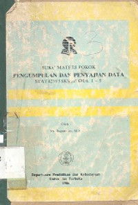 Buku materi pokok pengumpulan dan penyajian data STAT 4231/3 SKS/modul 1-5