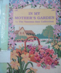 In my mother`s garden : by the vanessa-ann collection