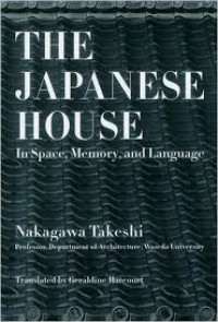 The Japanese house : in space, memory, and language