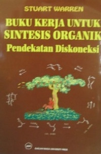 Buku kerja untuk sintesis organik : pendekatan diskoneksi