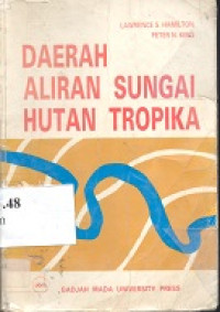 Daerah aliran sungai hutan tropika : tanggapan hidrologi dan tanah terhadap penggunaan atau konversi