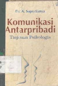 Komunikasi antarpribadi : tinjauan psikologis