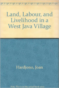 Land, labour and livelihood in a west Java village