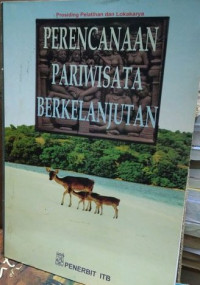 Perencanaan pariwisata berkelanjutan : prosiding pelatihan dan lokakarya