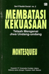 Membatasi kekuasaan : telaah mengenai jiwa Undang-undang