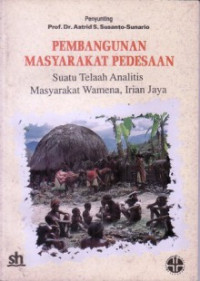 Pembangunan masyarakat pedesaan : suatu telaah analitis masyarakat Wamena, Irian Jaya