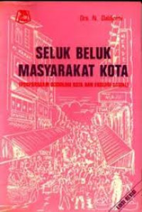 Seluk beluk masyarakat kota : (pusparagam sosiologi kota dan ekologi sosial)