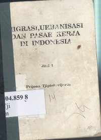 Migrasi, urbanisasi dan pasar kerja di Indonesia