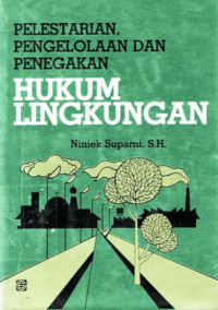 Pelestarian, pengelolaan dan penegakan hukum lingkungan