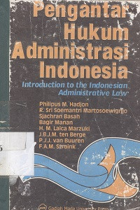 Pengantar hukum administrasi Indonesia (introduction to the Indonesian administrative law)