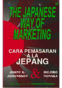 The Japanese way of marketing : cara pemasaran ala Jepang