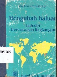 Mengubah haluan : pandangan bisnis dunia tentang pembangunan dan lingkungan