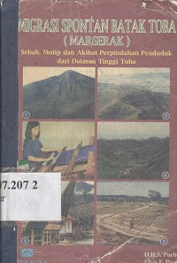 Migrasi spontan batak toba (marserak) : sebab, motip dan akibat perpindahan penduduk dari dataran tinggi toba