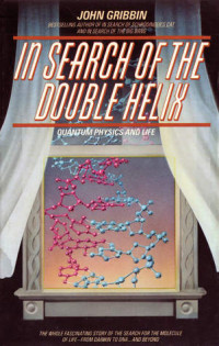 In search of the double helix : quantum physsics and life