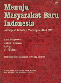 Menuju masyarakat baru Indonesia : antisipasi terhadap tantangan abad XXI