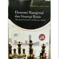 Ekonomi manajerial dan strategi bisnis = managerial economics and business strategy