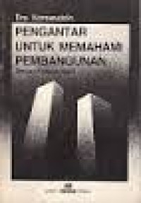 Pengantar untuk memahami pembangunan : sebuah catatan kecil