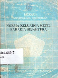 Norma keluarga kecil bahagia sejahtera : modul pendidikan KB bagi generasi muda